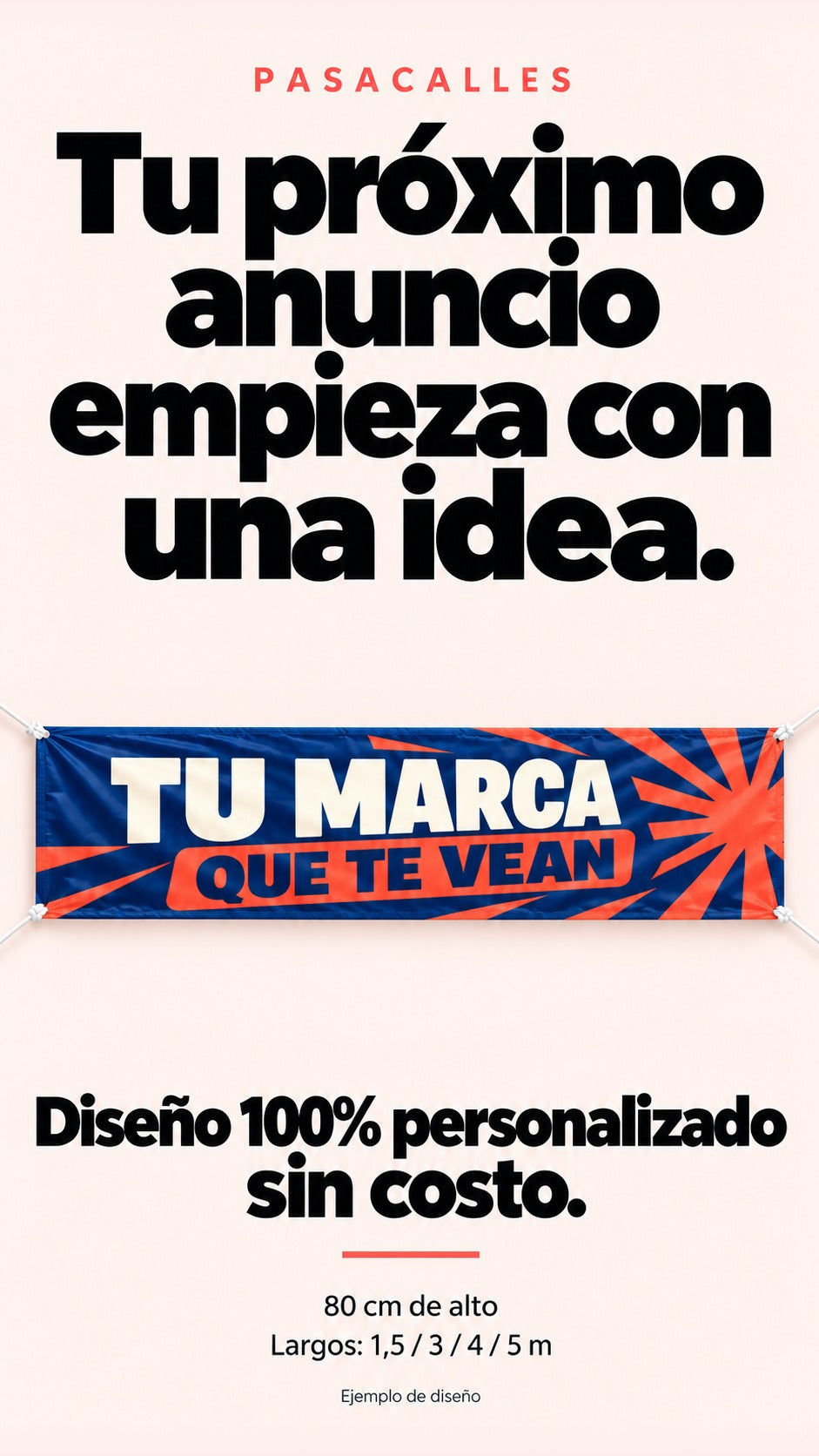Imagen conceptual de un pasacalle personalizado azul y coral junto a la propuesta de diseño sin costo y una franja secundaria con 80 cm de alto y largos de 1,5, 3, 4 y 5 metros.